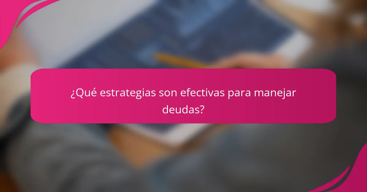 ¿Qué estrategias son efectivas para manejar deudas?